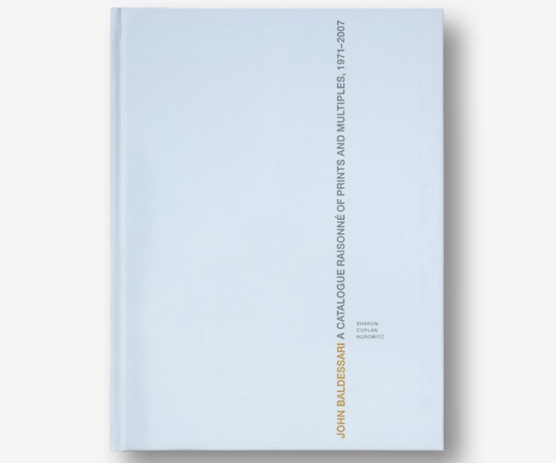 John Baldessari: A Catalogur Raisonne Of Prints And Multiples, 1971-2007