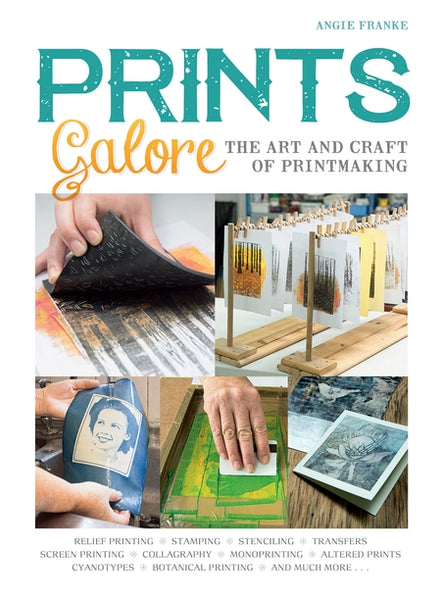 Prints Galore: The Art And Craft Of Printmaking