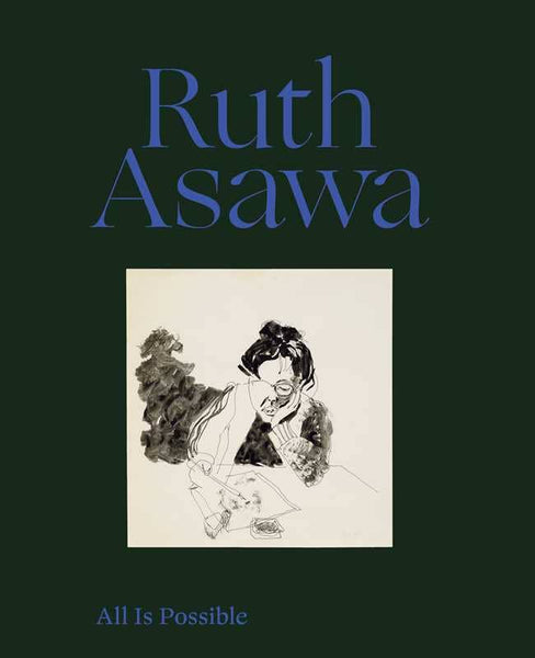 Ruth Asawa: All Is Possible by Ruth Asawa