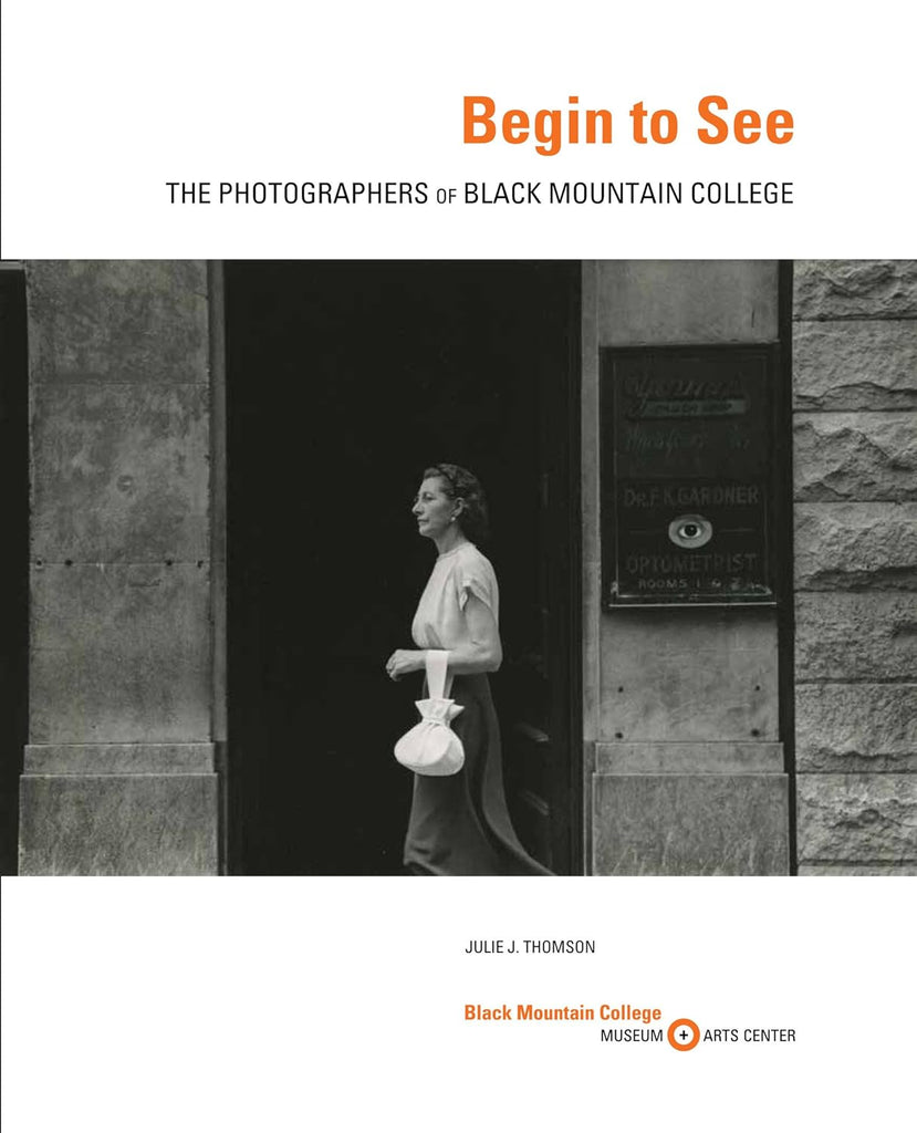 Begin to See: The Photographers of Black Mountain College
