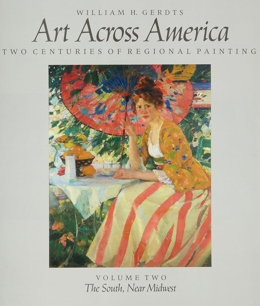 Art Across America: Two Centuries of Regional Painting 1710-1920, Volume 2: The South, Near Midwest