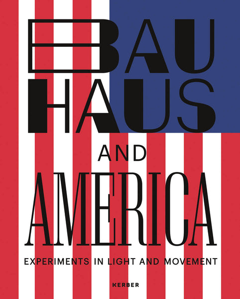 Bauhaus and America: Experiments in Light and Movement