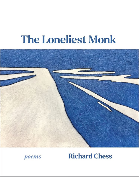 The Loneliest Monk poems by Richard Chess