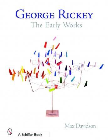 George Rickey: The Early Works