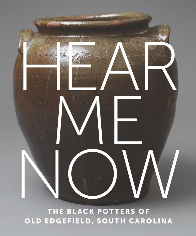 Hear Me Now: The Black Potters Of Old Edgefield South Carolina