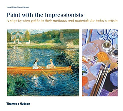 Paint with the Impressionists by Jonathan Stephenson