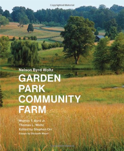 Nelson Byrd Woltz: Garden, Park, Community, Farm