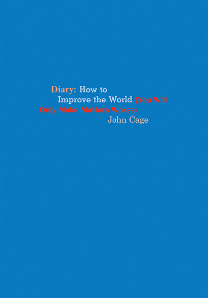 John Cage - Diary: How to Improve The World
