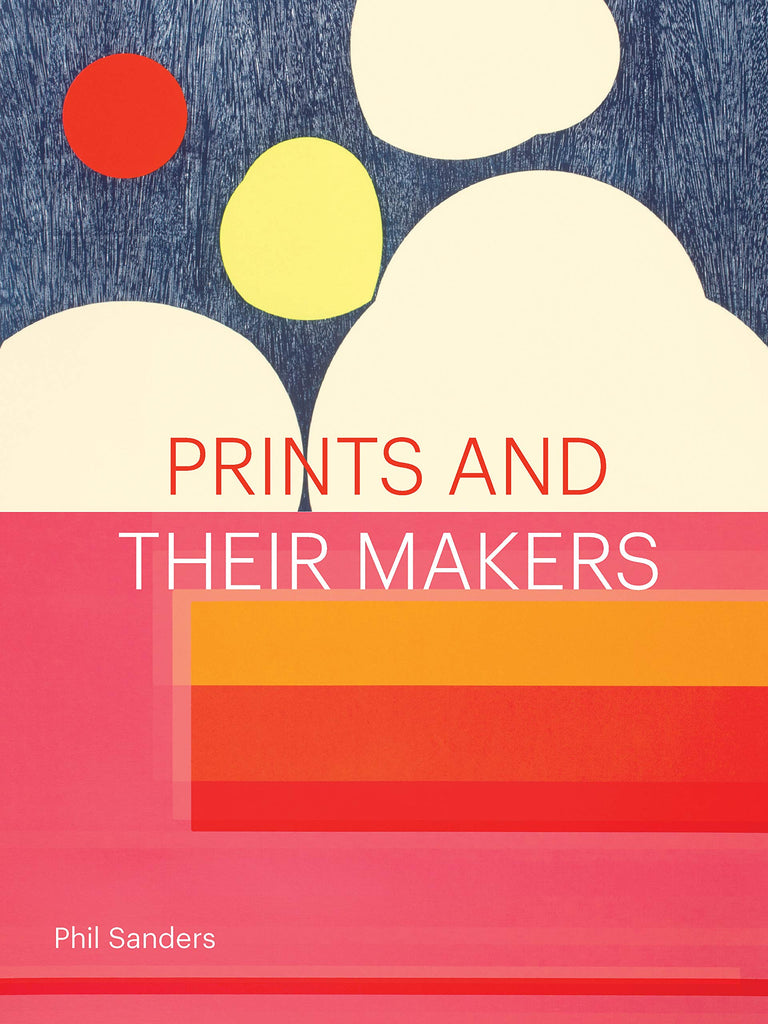 Prints and Their Makers by: Phil Sanders