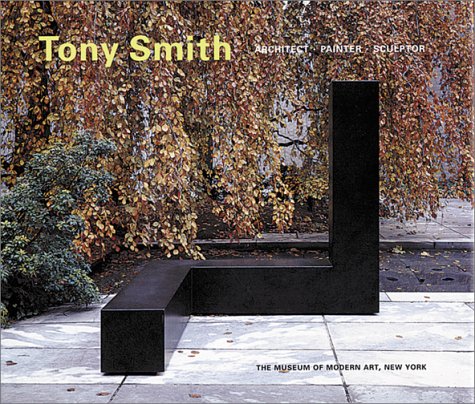 Tony Smith: Architect Painter Sculptor